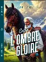 Entre l'ombre et la gloire (vente par l'auteur avec dédicace) - envoi postal sous 48h